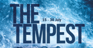 Promotional Image. Text reads: The Tempest. 15 - 30 July.